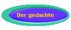 Der gedachte