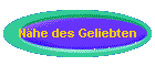 Nhe des Geliebten