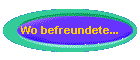 Wo befreundete...