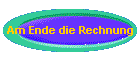 Am Ende die Rechnung
