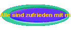 Alle sind zufrieden mit mir