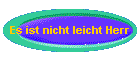 Es ist nicht leicht Herr