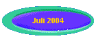 Juli 2004